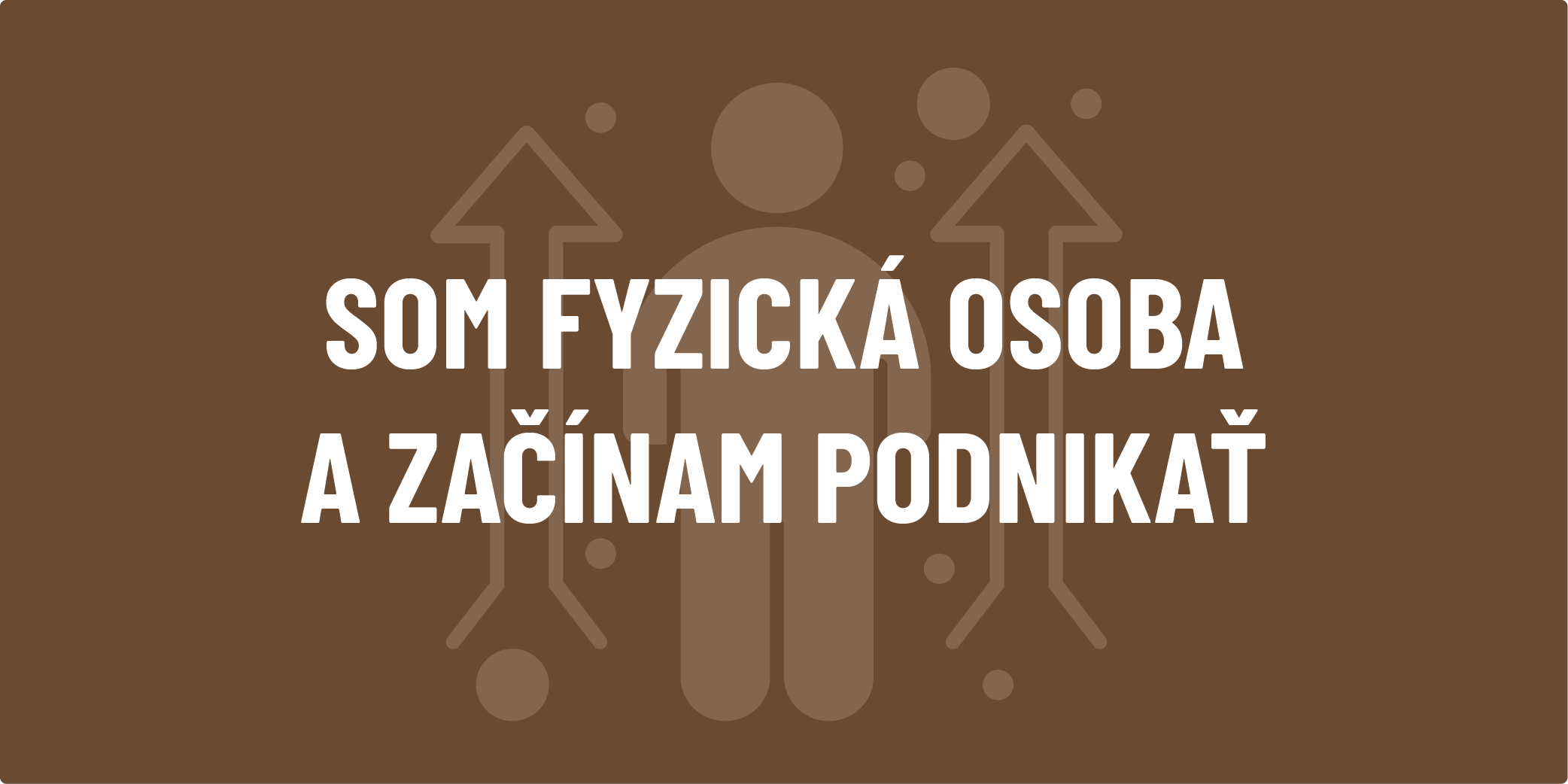 Baner s nápisom Som fyzická osoba a začínam podnikať