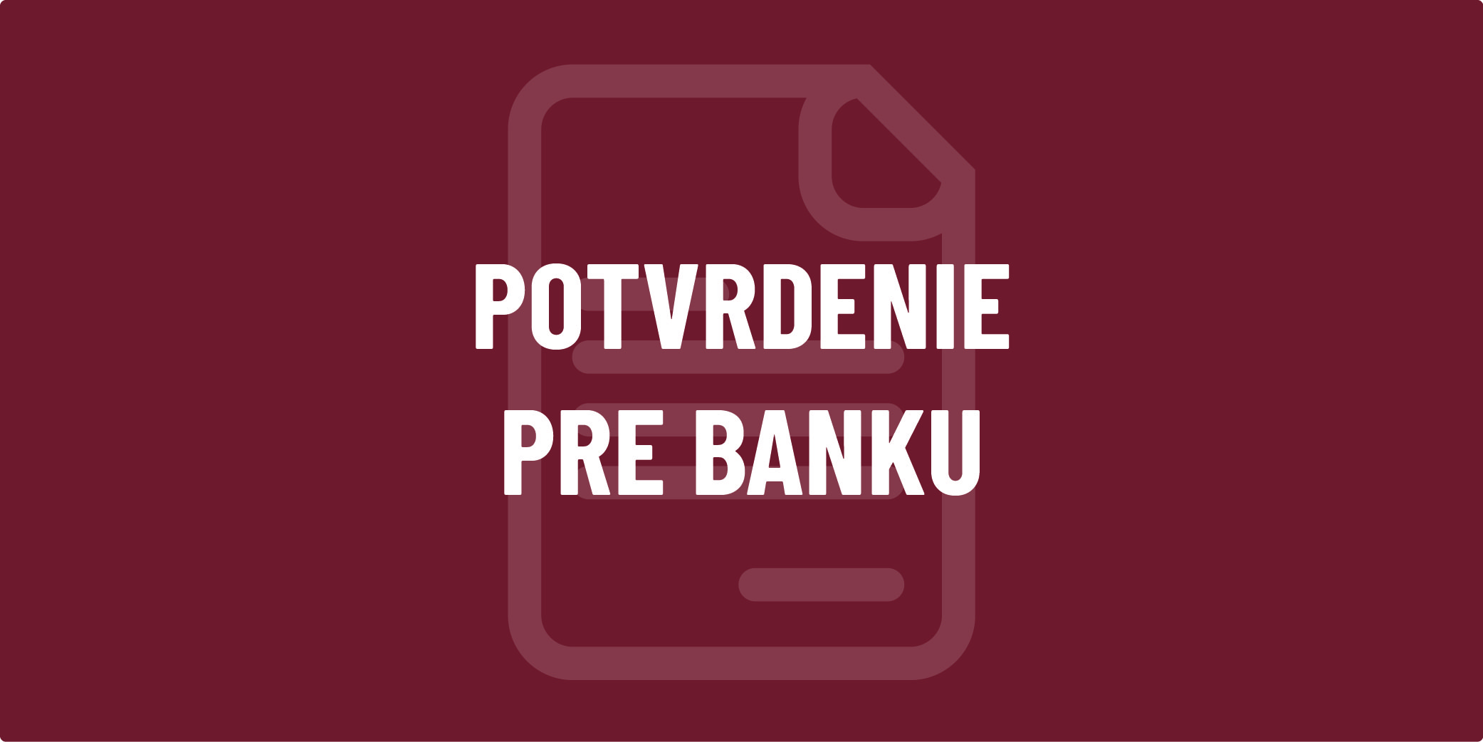 Baner s nápisom Potvrdenie pre banku
