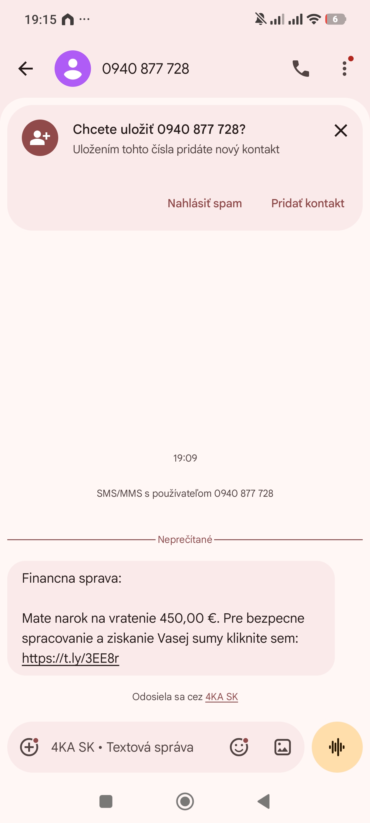 Náhľad na podvodnú SMS Náhľad na podvodnú SMS s textom Mate narok navratenie 450,00 €. Pre bezpecne spracovanie a zistenie Vasej sumy kliknite sem...
